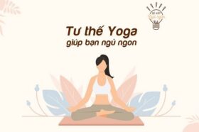Các tư thế Yoga cho giấc ngủ ngon